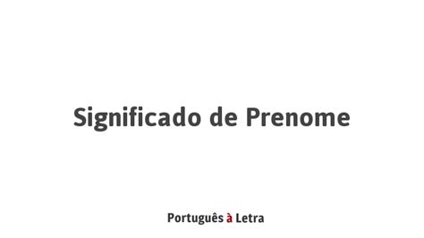 O Que Significa Prenome - Significado de Prenome | Português à Letra