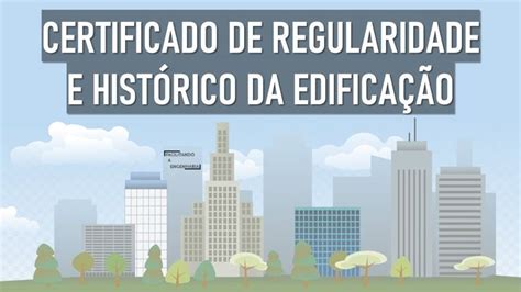 CERTIFICADO DE REGULARIDADE E HISTÓRICO DA EDIFICAÇÃO CEDI