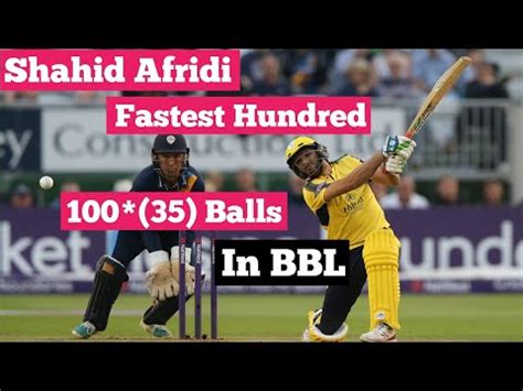 Shahid Afridi Fastest Hundreds On Balls In Bbl Unbelievable