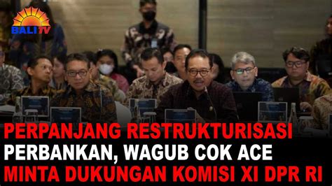 Perpanjang Restrukturisasi Perbankan Wagub Cok Ace Minta Dukungan