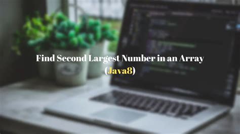 Java How To Find The Second Largest Number In An Array Simplest