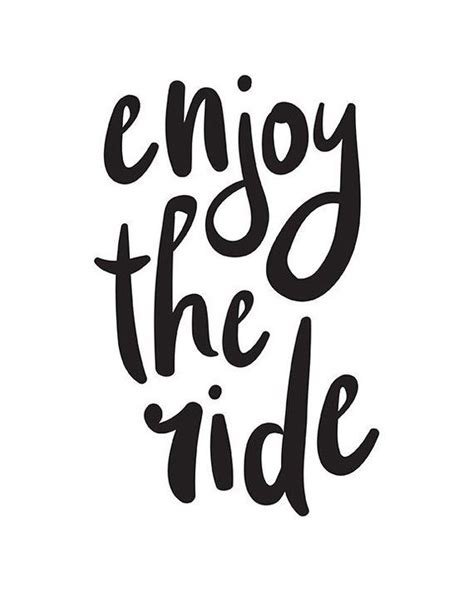 enjoy the ride. | Enjoy quotes, Best travel quotes, Travel prints