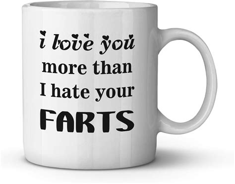 I Love You More Than I Hate Your Farts Ceramic Coffee Mug