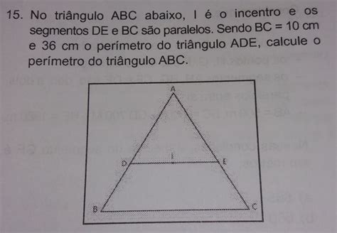 No triângulo ABC abaixo I é o incentro e os segmentos DE e BC são