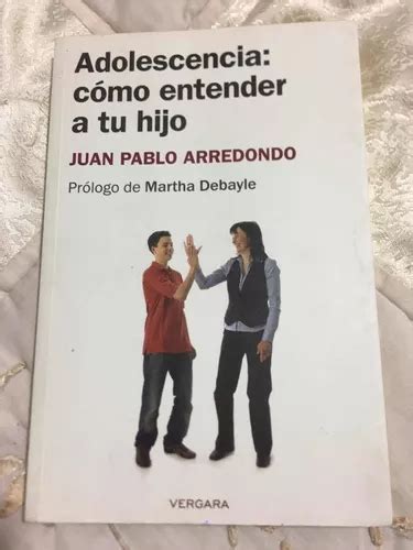 Adolescencia Como Entender A Tu Hijo Autor Juan Pablo Arredo Mercadolibre