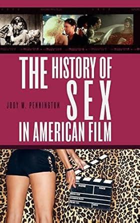 History Of Sex In American Film The English Edition Ebook Pennington Jody Amazon De