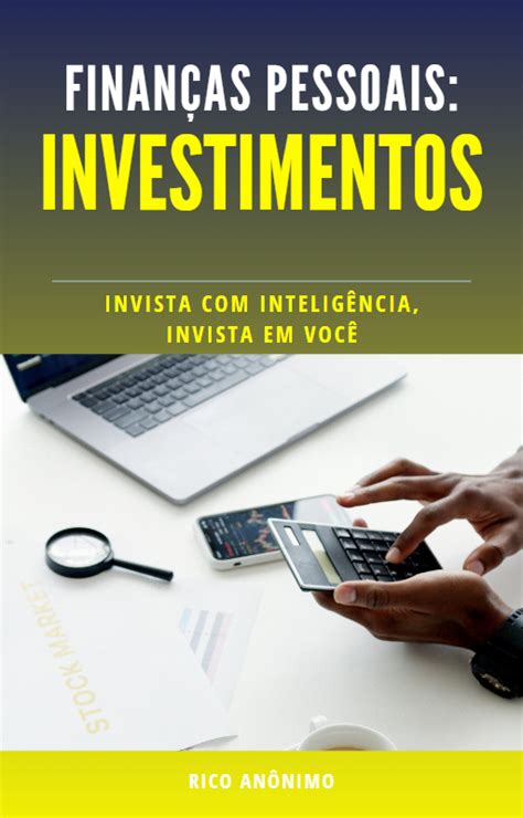 Investimentos Inteligentes Como alcançar suas metas financeiras sem