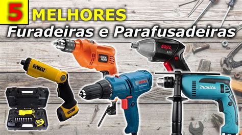 Melhores Furadeiras E Parafusadeiras Para Comprar Furadeiras