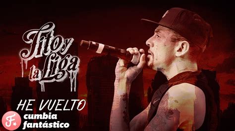 Tito Y La Liga He Vuelto Video Clip Youtube Music