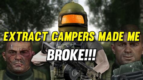 Extract Campers Made Me Broke Escape From Tarkov Youtube