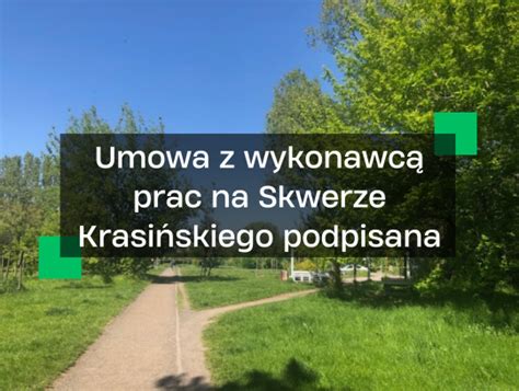 Umowa Na Prace Na Skwerze Krasi Skiego Podpisana