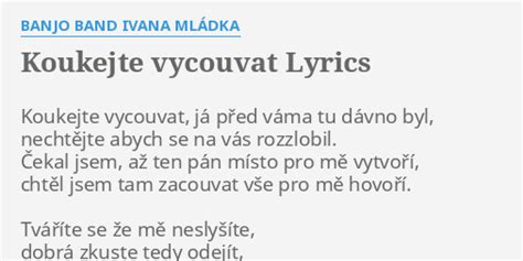 KOUKEJTE VYCOUVAT LYRICS by BANJO BAND IVANA MLÁDKA Koukejte