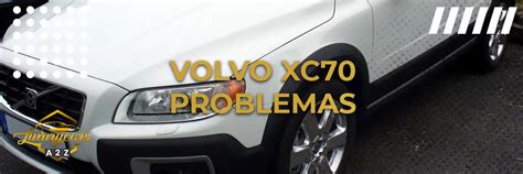 Problemas Comunes Del Volvo XC70 Respuesta Detallada