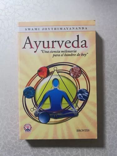 Ayurveda Una Ciencia Milenaria Para El Hombre De Hoy De Swami