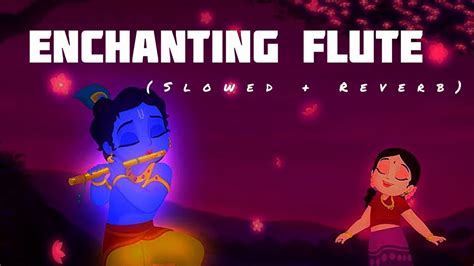 Enchanting Flute Krishna Aur Kans Slowed Reverb Youtube