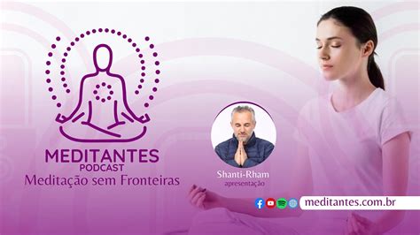 Medita O A Transforma O Do Ser Humano Meditantes Podcast