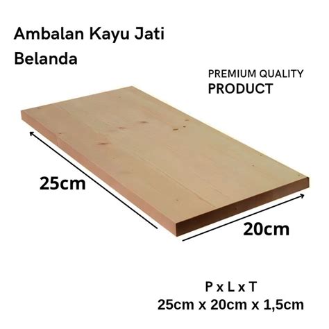 Papan Ambalan Jati Belanda X X Cm Sudah Bersih Serut Amplas