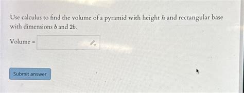 Solved Use calculus to find the volume of a pyramid with | Chegg.com 