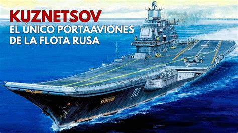 Así Funciona El Portaaviones Ruso Con MÁs Armamento Del Mundo Almirante Kuznetsov Youtube