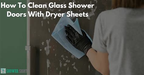 How To Clean Glass Shower Doors With Dryer Sheets 4 Easy Steps