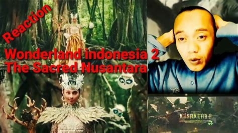 Reaction Wonderland Indonesia The Sacred Nusantara Official