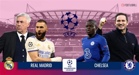 Preview Chelsea Vs Real Madrid Prediction Lineups And More