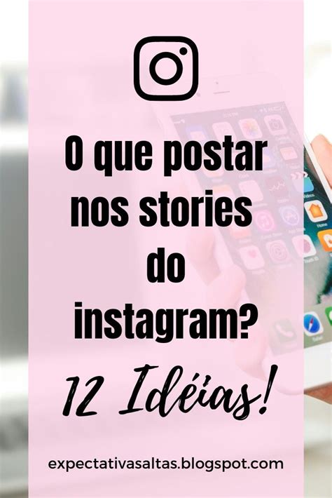 Id Ias Para Postar Nos Stories Do Instagram Dicas De Blogger