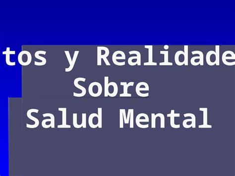 PPT Mitos Y Realidades Sobre Salud Mental A Menudo La Gente Tiene