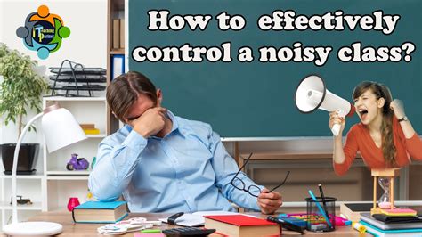 How To Effectively Control A Noisy Class Youtube