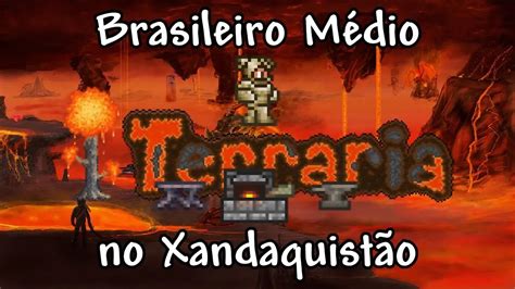 Brasileiro Médio no Xandaquistão 002 Terraria Zenith Everything Seed