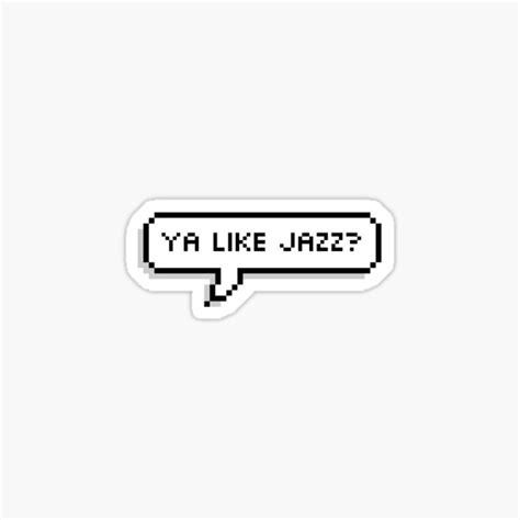 Ya Like Jazz Sticker For Sale By Sharp Shark Redbubble