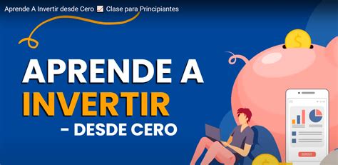 Aprende A Invertir Desde Cero Saber En Linea