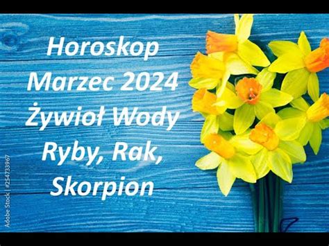 Horoskop Na Marzec 2024 Ryby Rak Skorpion YouTube