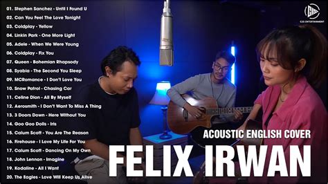 Top Most Played Songs Of Felix Irwan Felix Irwan Acoustic