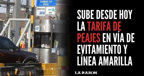 Sube Desde Hoy La Tarifa De Peajes En Vía De Evitamiento Y Línea Amarilla