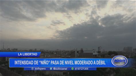 La Libertad Intensidad De Fen Meno El Ni O Pasa De Nivel Moderado A