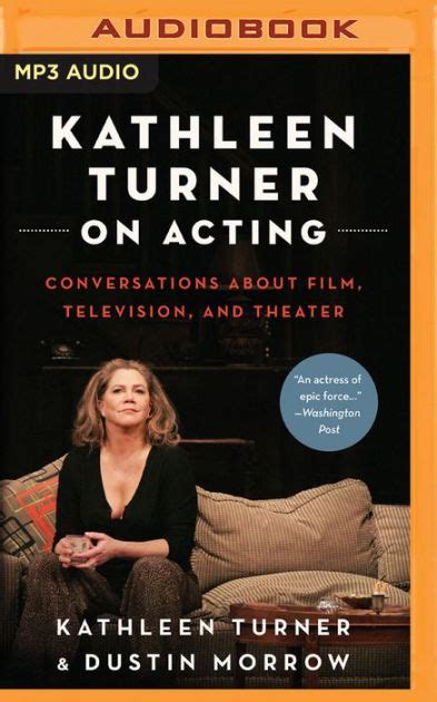 Kathleen Turner on Acting: Conversations about Film, Television, and ...