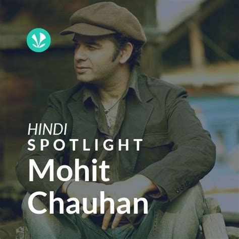 Mohit Chauhan - Spotlight - Latest Hindi Songs Online - JioSaavn