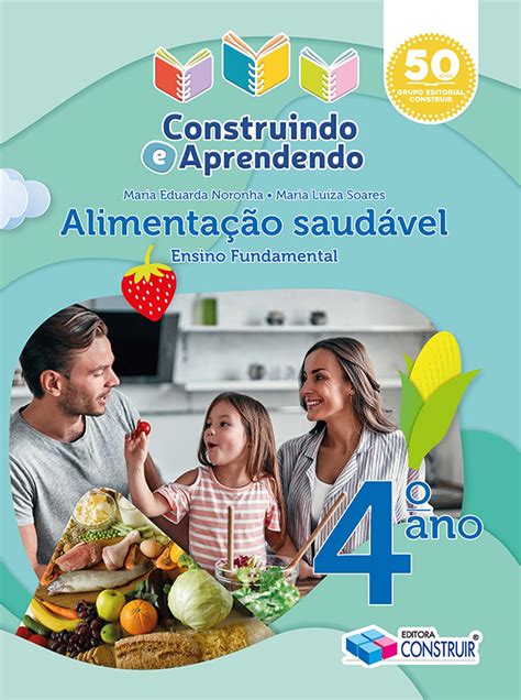 Alimentacao Saudavel 4 Ano - Alimentação Saudável - Editora Construir - Sempre perto de Você