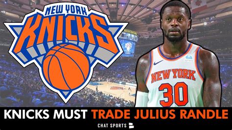 The Knicks Must Trade Julius Randle Asap New York Knicks Trade Rumors