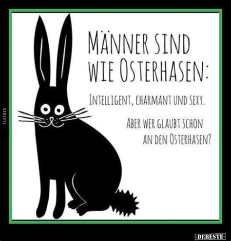 M Nner Sind Wie Osterhasen Intelligent Charmant Und Sexy Aber Wer