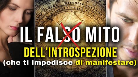 Ecco come l INTROSPEZIONE può impedirti di MANIFESTARE i tuoi desideri