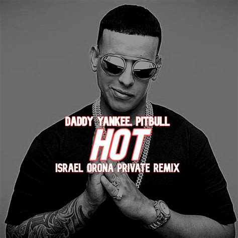 Daddy Yankee X Pitbull Hot Israel Orona Private Remix Israel Orona