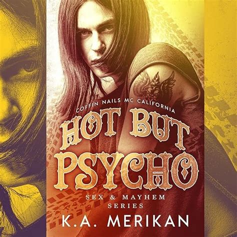 Hot But Psycho Coffin Nails MC California By K A Merikan Goodreads