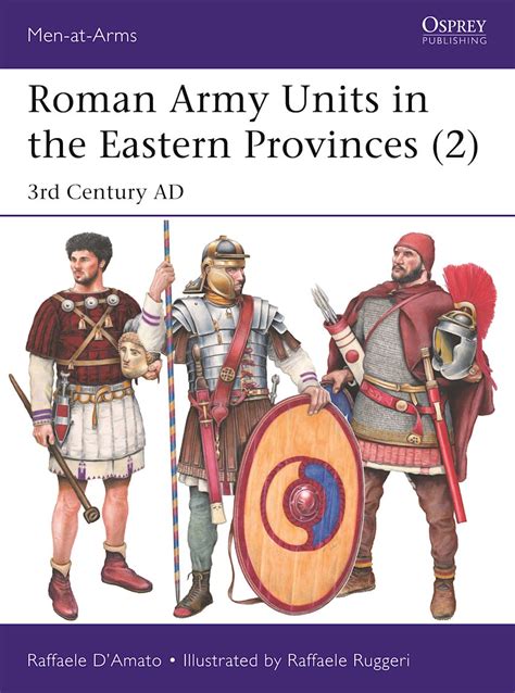 Roman Army Units in the Eastern Provinces (2): 3rd Century AD: Men-at ...