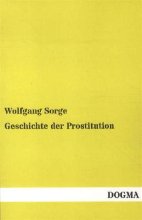 Geschichte Der Prostitution Von Wolfgang Sorge Buch