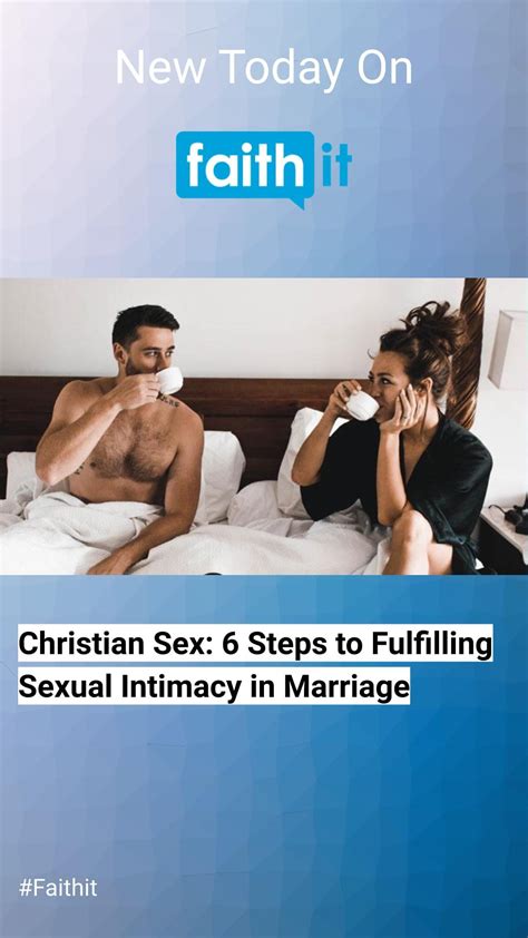Christian Sex 6 Steps To Fulfilling Sexual Intimacy In Marriage