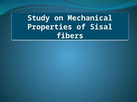 (PPTX) Mechanical Properties of Sisal Fibre - DOKUMEN.TIPS