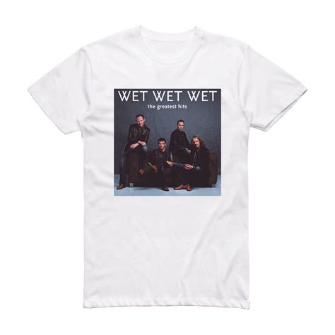 Wet Wet Wet The Greatest Hits Album Cover T-Shirt White – ALBUM COVER T ...