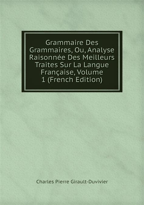 Grammaire Des Grammaires Ou Analyse Raisonnee Des Meilleurs Traites